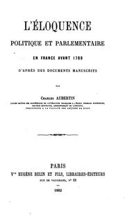 Cover of: L'éloquence politique et parlementaire en France avant 1789: d'après des documents manuscrits