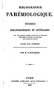 Bibliographie parémiologique: Études bibliographiques et littéraires sur les ouvrages, fragmens .. by Pierre Alexandre Gratet ( Duplessis