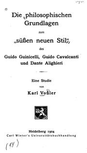 Cover of: Die philosophischen Grundlagen zum"süssen neuen Stil": Des Guido Guinicelli, Guido Cavalcanti ... by Karl ( Vossler