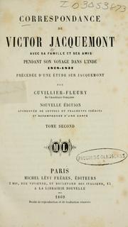 Cover of: Correspondance de Victor Jacquemont avec sa famille et ses amis: pendant son voyage dans l'Inde, 1828-1831. Précédée d'une étude sur Jacquemont par Cuvillier - Fleury.