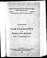 A monograph of the cartography of the province of New Brunswick by Ganong, William F.