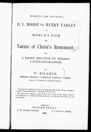 D.L. Moody vs. Henry Farley at world's fair on nature of Christ's atonement, or, A short treatise on modern latitudinarianism by W. Rilance