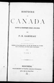 Cover of: Histoire du Canada depuis sa découverte jusqu'à nos jours by par F.-X. Garneau ; précGdé d'une étude sur la vie et les oeuvres de l'auteur par M. Chauveau et d'une table analytique.