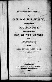 Cover of: A compendious system of geography, as connected with astronomy and illustrated by the use of the globes: with an appendix