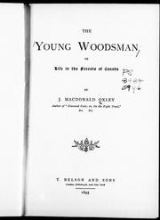 Cover of: The young woodsman, or, Life in the forests of Canada by by J. Macdonald Oxley.