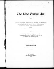 Cover of: The Line Fences Act: and extracts from the Municipal Act and the Act respecting pounds, relating to the duties of fenceviewers, with notes of the most important decided cases