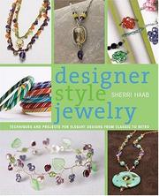 Cover of: Designer style jewelry techniques and projects for elegant designs from classic to retro by Sherri Haab