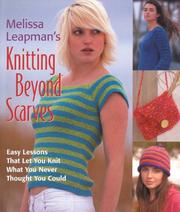 Cover of: Melissa Leapman's Knitting Beyond Scarves by Melissa Leapman