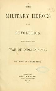 Cover of: The military heroes of the revolution by Charles J. Peterson