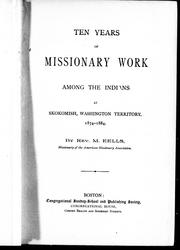 Cover of: Ten years of missionary work among the Indians at Skokomish, Washington Territory, 1874-1884 by by M. Eells.