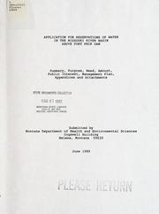 Cover of: Application for reservations of water in the Missouri River basin above Fort Peck Dam: summary purpose, need, amount, public interest, management plan, appendices and attachments