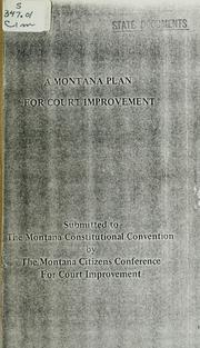 Cover of: A Montana plan for court improvement submitted to the Montana Constitutional Convention by Montana Citizens Conference for Court Improvement.