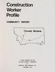 Cover of: Construction worker profile, community report, Conrad, Montana: a study prepared for the Old West Regional Commission