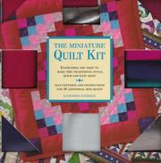 Cover of: The Miniature Quilt Kit: Everything You Need to Make This Traditional Style, Quick-And-Easy Quilt, Plus Patterns and Instructions for 10 Additional Mini Quilts