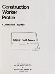 Cover of: Construction worker profile, community report, Killdeer, North Dakota by by Mountain West Research.