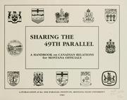 Cover of: Sharing the 49th parallel: a handbook on Canadian relations for Montana officials.