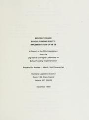 Cover of: Moving toward school funding equity: implementation of HB 28 : a report to the 52nd Legislature from the Legislative Oversight Committee on School Funding Implementation