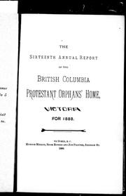 Cover of: The sixteenth annual report of the British Columbia Protestant Orphans' Home, Victoria, for 1888