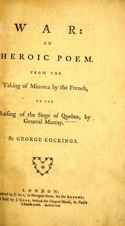 Cover of: War, an heroic poem: from the taking of Minorca from the French to the raising of the siege of Quebec by General Murray