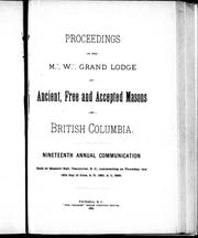 Cover of: Proceedings of the M.W. Grand Lodge of Ancient, Free and Accepted Masons of British Columbia, nineteenth annual communication: held at Masonic Hall, Vancouver, B.C., commencing on Thursday, the 19th day of June A.D. 1890, A.L. 5890.