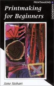 Cover of: Printmaking for beginners by Jane Stobart