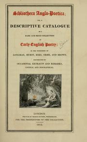 Cover of: Bibliotheca anglo-poetica: or, A descriptive catalogue of a rare and rich collection of early English poetry: in the possession of Longman, Hurst, Rees, Orme, and Brown.