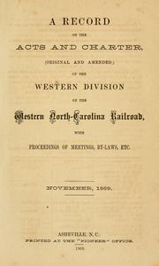 Cover of: A record of the acts and charter, (original and amended,) of the Western Division of the Western North-Carolina Railroad by Western North Carolina Railroad Company. Western Division.
