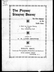 Cover of: The pioneer steamer Beaver, the first steamer on the Pacific Ocean by compiled by A.H. Lynn-Browne.