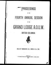 Proceedings of the fourth annual session of the Grand Lodge, A.O.U.W., British Columbia by Ancient Order of United Workmen. Grand Lodge (B.C.). Session