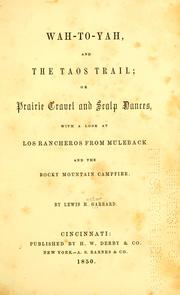 Cover of: Wah-to-yah, and the Taos trail: or, Prairie travel and scalp dances, with a look at Los Rancheros from muleback and the Rocky mountain camp-fire