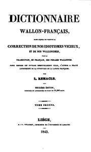 Dictionnaire wallon-français, dans lequel on trouve la correction de nos idiotismes vicioux, et .. by L. Remacle