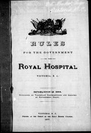 Cover of: Rules for the government of the Royal Hospital, Victoria, B.C. | 