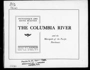 Cover of: Picturesque and scenic beauties of the Columbia River and the metropolis of the Pacific Northwest