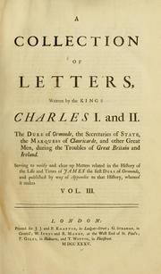 Cover of: collection of letters, written by the kings Charles I and II: the Duke of Ormonde ... and other great men ... serving to verify and clear up matters related in the history of the life and times of James the First Duke of Ormonde ... Where of it makes Vol. III.