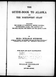 Cover of: The guide-book to Alaska and the northwest coast: including the shores of Washington, British Columbia, southeastern Alaska, the Aleutian and the Seal Islands, the Bering and the Arctic coasts
