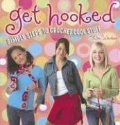 Cover of: Get Hooked: Simple Steps to Crochet Cool Stuff