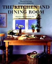 Cover of: The Kitchen and Dining Room: Step-By-Step Projects for the Woodworker (Traditional Woodworking Series)