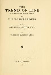 Cover of: trend of life (the key to the bottomless pit), or, The old creed revised. | Caroline Glocksin Linke
