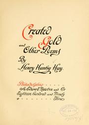 Created gold and other poems by Henry Hanby Hay