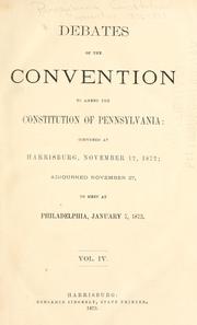 Cover of: Debates of the convention to amend the constitution of Pennsylvania | Pennsylvania. Constitutional convention, 1872-1873.