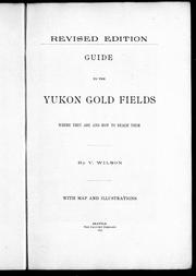 Cover of: Guide to the Yukon gold fields: where they are and how to reach them