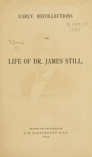 Cover of: Early recollections and life of Dr. James Still. by Still, James