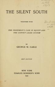 Cover of: The silent South, together with The freedman's case in equity and The convict lease system. by George Washington Cable