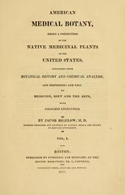 Cover of: American medical botany: being a collection of the native medicinal plants of the United States, containing their botanical history and chemical analysis, and properties and uses in medicine, diet and the arts, with coloured engravings.