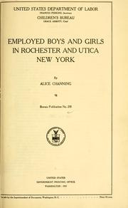 Cover of: Employed boys and girls in Rochester and Utica, New York | Alice Channing