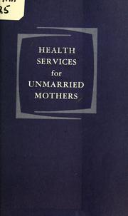 Cover of: Health services for unmarried mothers
