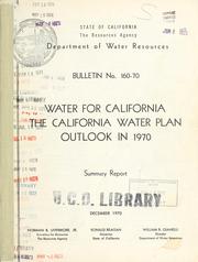 Cover of: Water for California: the California water plan, outlook in 1970. Summary report.