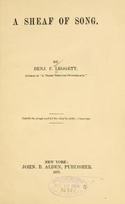 Cover of: A sheaf of song. by Benjamin Franklin Leggett