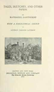 Cover of: Tales, sketches, and other papers by Nathaniel Hawthorne, Nathaniel Hawthorne