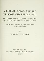 A list of books printed in Scotland before 1700 by Harry Gidney Aldis